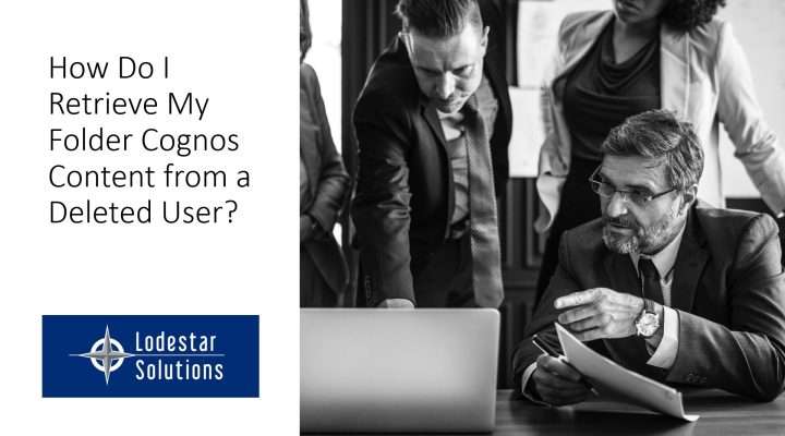 How Do I Retrieve My Folder Cognos Content from a Deleted User?