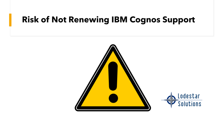 Consequences of Not Renewing IBM Cognos Support