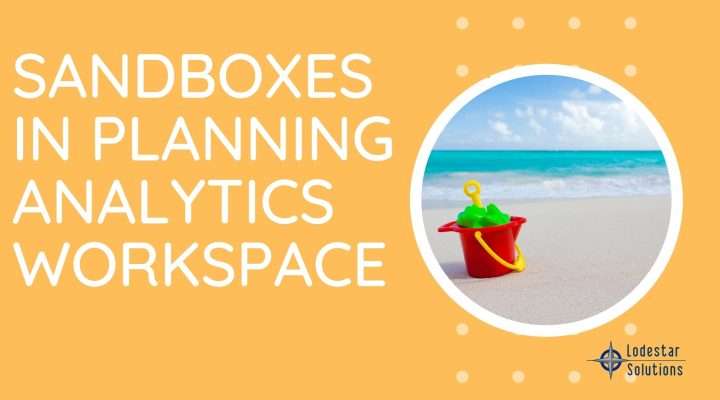 Sandboxes in Planning Analytics Workspace