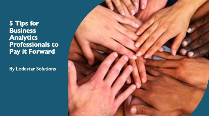 5 Tips for Business Analytics Professionals to Pay it Forward