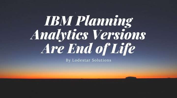 IBM Planning Analytics Versions Are End of Life