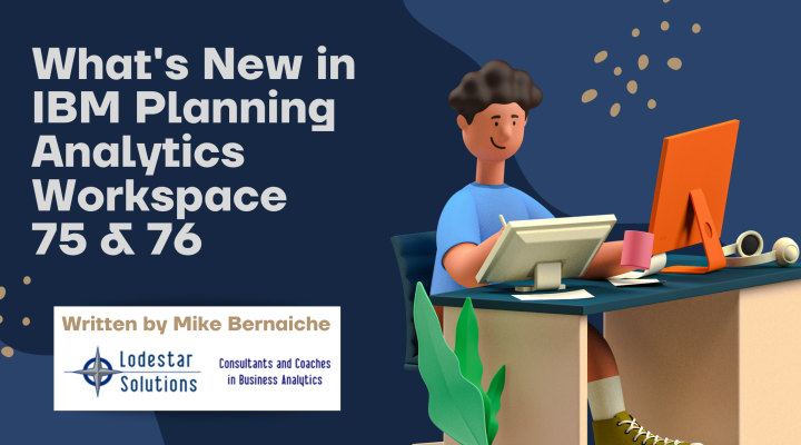 What's New in IBM Planning Analytics Workspace 75 and 76