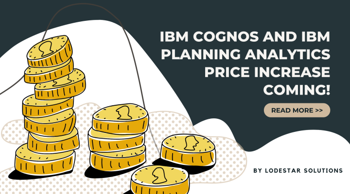 IBM Cognos and IBM Planning Analytics Price Increase Coming!