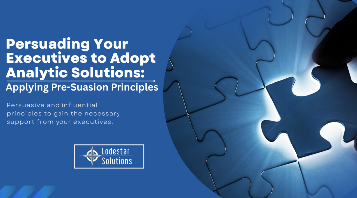 Persuading Your Executives to Adopt Analytic Solutions_Applying Pre Suasion Principles