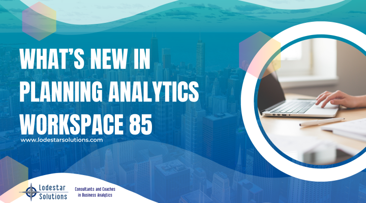 What’s New in Planning Analytics Workspace 85