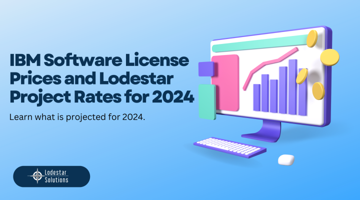 IBM Software License Prices and Lodestar Project Rates for 2024