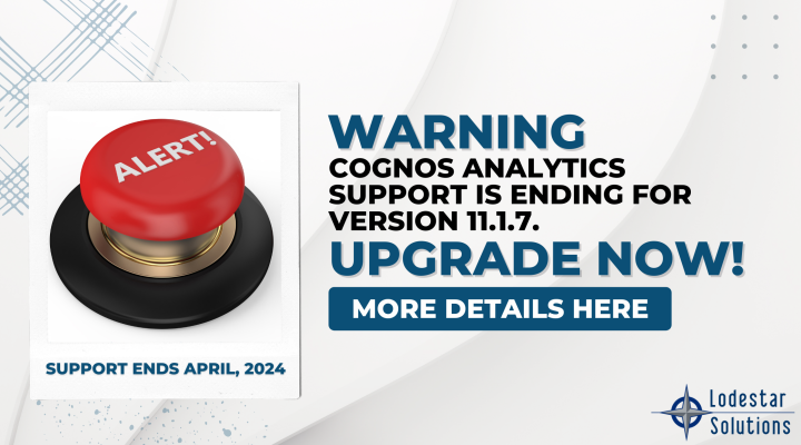 Warning! Cognos Analytics Support is Ending for Version 11.1.7. Upgrade Now!