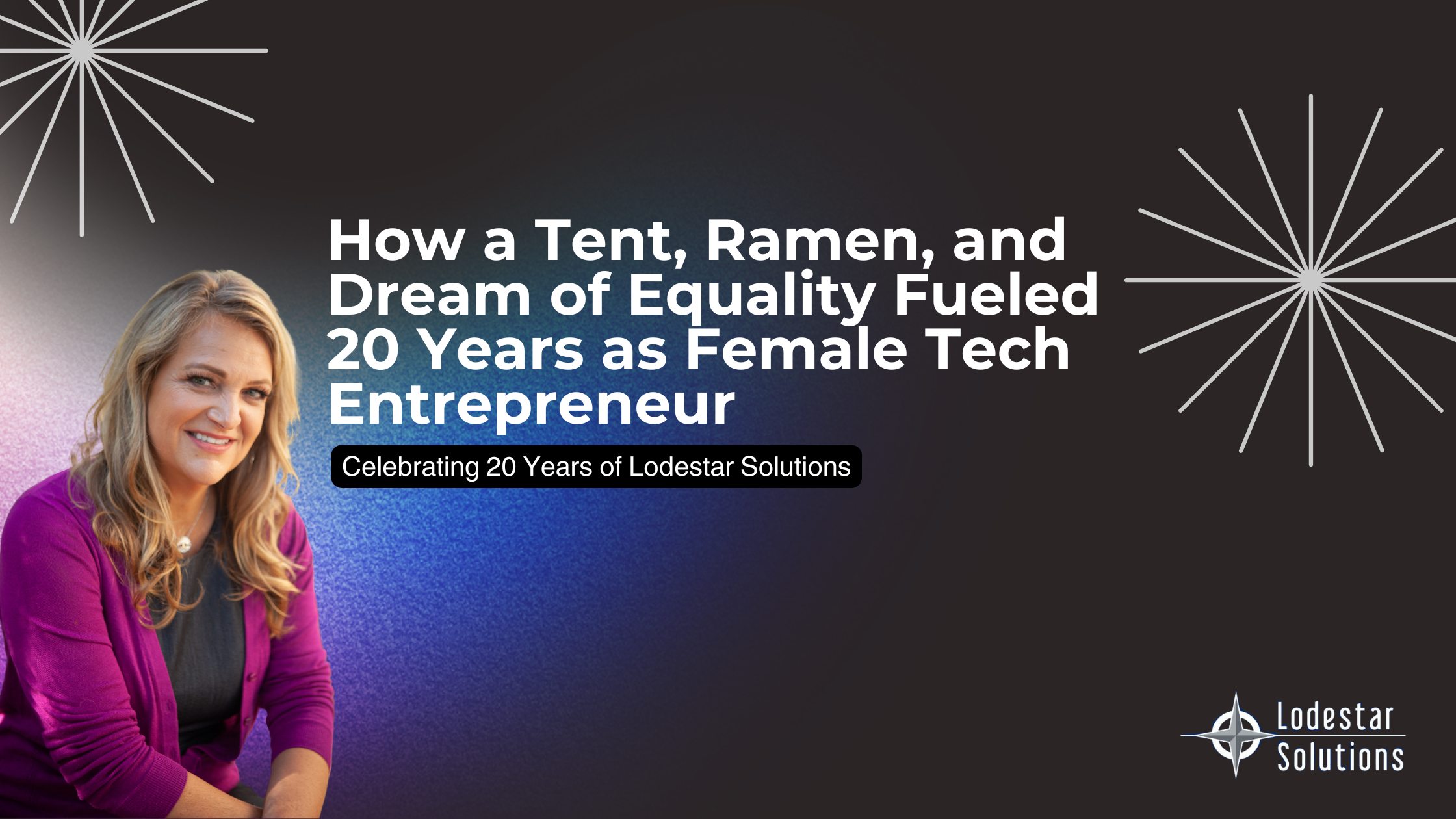 How a Tent, Ramen, and Dream of Equality Fueled 20 Years as Female Tech Entrepreneur 