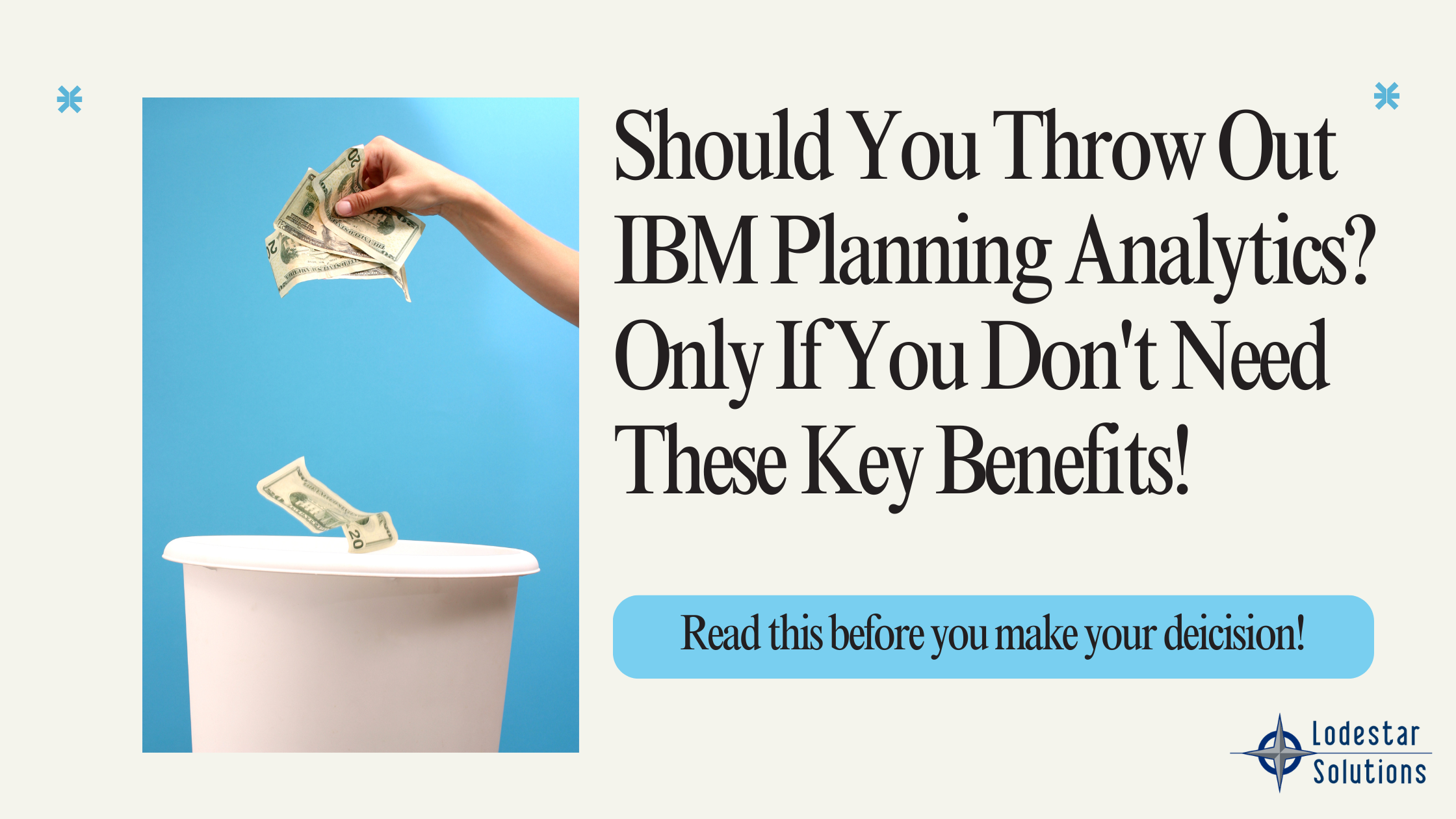 Should You Throw Out IBM Planning Analytics? Only If You Don't Need These Key Benefits! Should You Throw Out IBM Planning Analytics? Only If You Don't Need These Key Benefits!